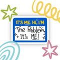 I'm The Problem Sticker